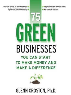 cover image of 75 Green Businesses You Can Start to Make Money and Make a Difference